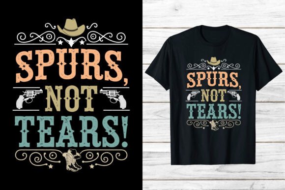 Western Cowboy Spurs Not Tears Shirt Eps Review for Real Projects